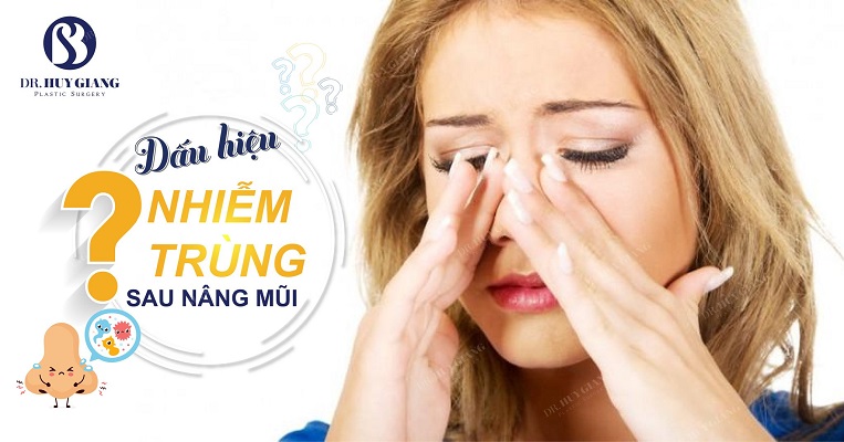 Dấu hiệu nhiễm trùng sau khi nâng mũi - Nguyên nhân và cách điều trị